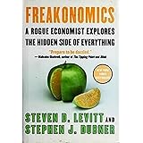 Freakonomics: A Rogue Economist Explores the Hidden Side of Everything - by Steven D. Levitt & Stephen J. Dubner