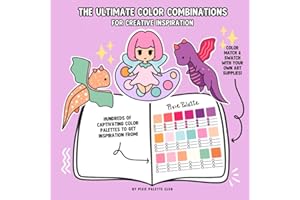 THE ULTIMATE COLOR COMBINATIONS FOR CREATIVE INSPIRATION: Color Palettes for Artists & Hobbyists