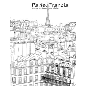 París, Francia libro para colorear para adultos 1 (Volume 1) (Spanish Edition)