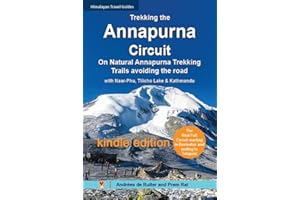 Trekking the Annapurna Circuit on Natural Annapurna Trekking Trails, Avoiding the Road: A guidebook to one of the finest trek