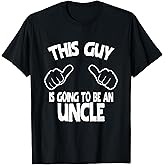 This Guy is Going to Be an Uncle T-Shirt