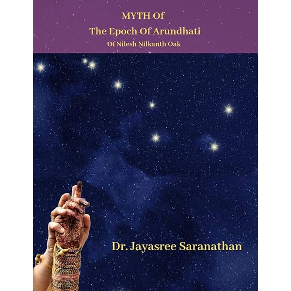 Amazon Com Myth Of The Epoch Of Arundhati Of Nilesh Nilkanth Oak Ebook Saranathan Jayasree Kindle Store