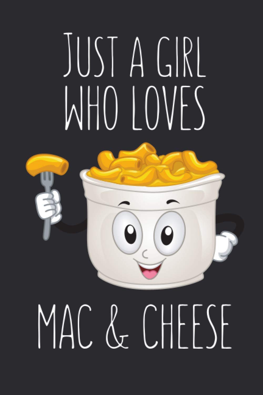 Just A Girl Who Loves Mac & Cheese: Lined Notebook Journal For Mac & Cheese Lovers, 120 Pages, Small (6 x 9 Inches)