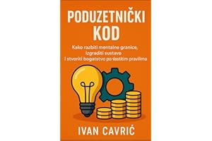 Poduzetni?ki Kod: Kako razbiti mentalne granice, izgraditi sustave i stvoriti bogatstvo po vlastitim pravilima