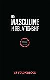 The Masculine in Relationship: A Blueprint for