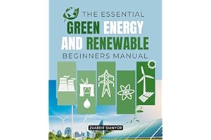 The Essential Green Energy And Renewable Beginners Manual: Understanding Hydrogen Energy And Other Renewable Power Sources Fo