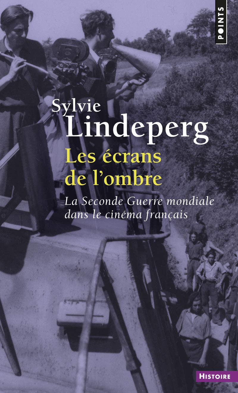 Amazon Fr Les Ecrans De L Ombre La Seconde Guerre Mondiale Dans Le Cinema Francais 1944 1969 Lindeperg Sylvie Livres