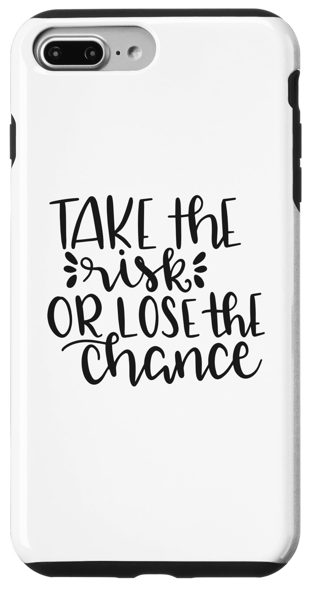 iPhone 7 Plus/8 Plus Take The Risk Or Lose The Chance Motivational Quote Case