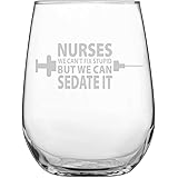 Laser Etchpressions Nurses-We Can't Fix Stupid But We Can Sedate It • Funny Engraved Stemless Wine Glass • Present for Him • Birthday • Mother's Day • RN Gift • LVN Gift • LPN Gift