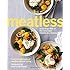 Meatless: More Than 200 of the Very Best Vegetarian Recipes