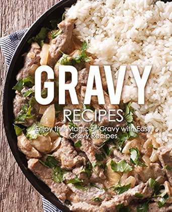 Gravy Recipes Enjoy The Magic Of Gravy With Easy Gravy Recipes Kindle Edition By Press Booksumo Cookbooks Food Wine Kindle Ebooks Amazon Com