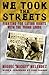 We Took the Streets: Fighting for Latino Rights with the Young Lords by Miguel Melendez