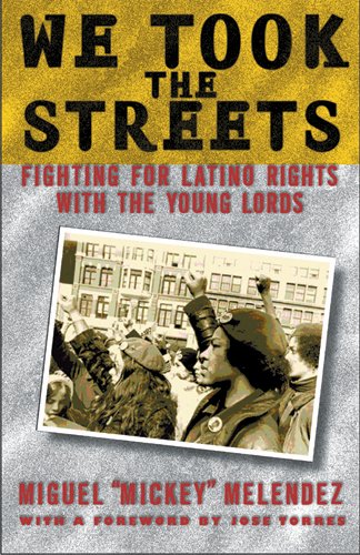 We Took the Streets: Fighting for Latino Rights with the Young Lords by Miguel Melendez