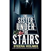 The Sister Under The Stairs: A totally addictive psychological thriller with a shocking twist (Gripping Psychological Thrille