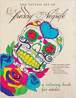 The Tattoo Art of Freddy Negrete: A Coloring Book for Adults The Tattoo Art of Freddy Negrete: A Coloring Book for Adults