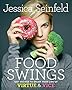 Food Swings: 125+ Recipes to Enjoy Your Life of Virtue & Vice