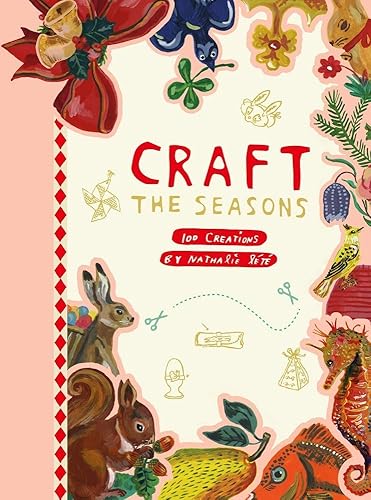 Download Craft the Seasons: 100 Creations by Nathalie Lété PDF