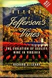 Beyond Jefferson's Vines: The Evolution of Quality Wine in Virginia by Mr. Richard G. Leahy