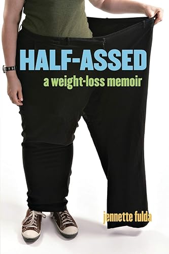 Download Half-Assed: A Weight-Loss Memoir PDF