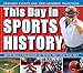 This Day in Sports History 2016 Boxed/Daily Calendar by 