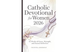 Catholic Devotional for Women 2026: 52 Weeks of Grace, Strength, and Sacred Reflection