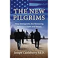 The New Pilgrims: How Immigrants Are Renewing America's Faith and Values