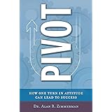 Pivot How One Turn in Attitude Can Lead to Success