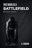 The Mind Is a Battlefield: Mind Games Exposed