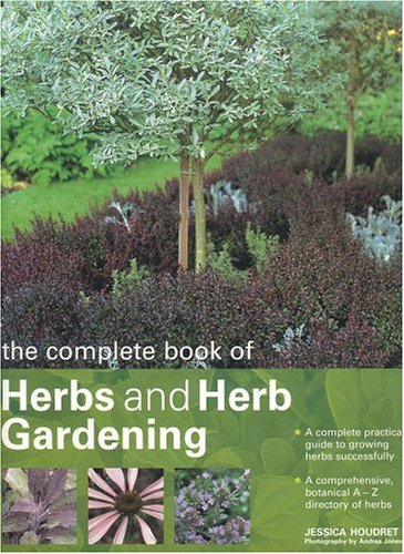 The Complete Book of Herbs and Herb Gardening by Jessica Houdret