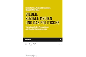 Bilder, soziale Medien und das Politische: Transdisziplinäre Perspektiven auf visuelle Diskursprozesse (Image 167) (German Ed