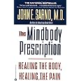 The Mindbody Prescription: Healing the Body, Healing the Pain