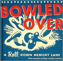 Bowled Over: A Roll Down Memory Lane, by Gideon Bosker Bowled Over: A Roll Down Memory Lane, by Gideon Bosker