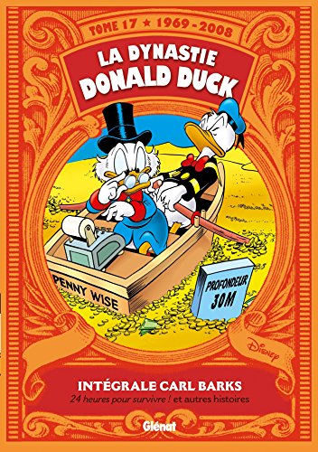 La dynastie Donald Duck, Tome 17 : 24 heures pour survivre ! et autres histoires (1969-2008) by Carl Barks