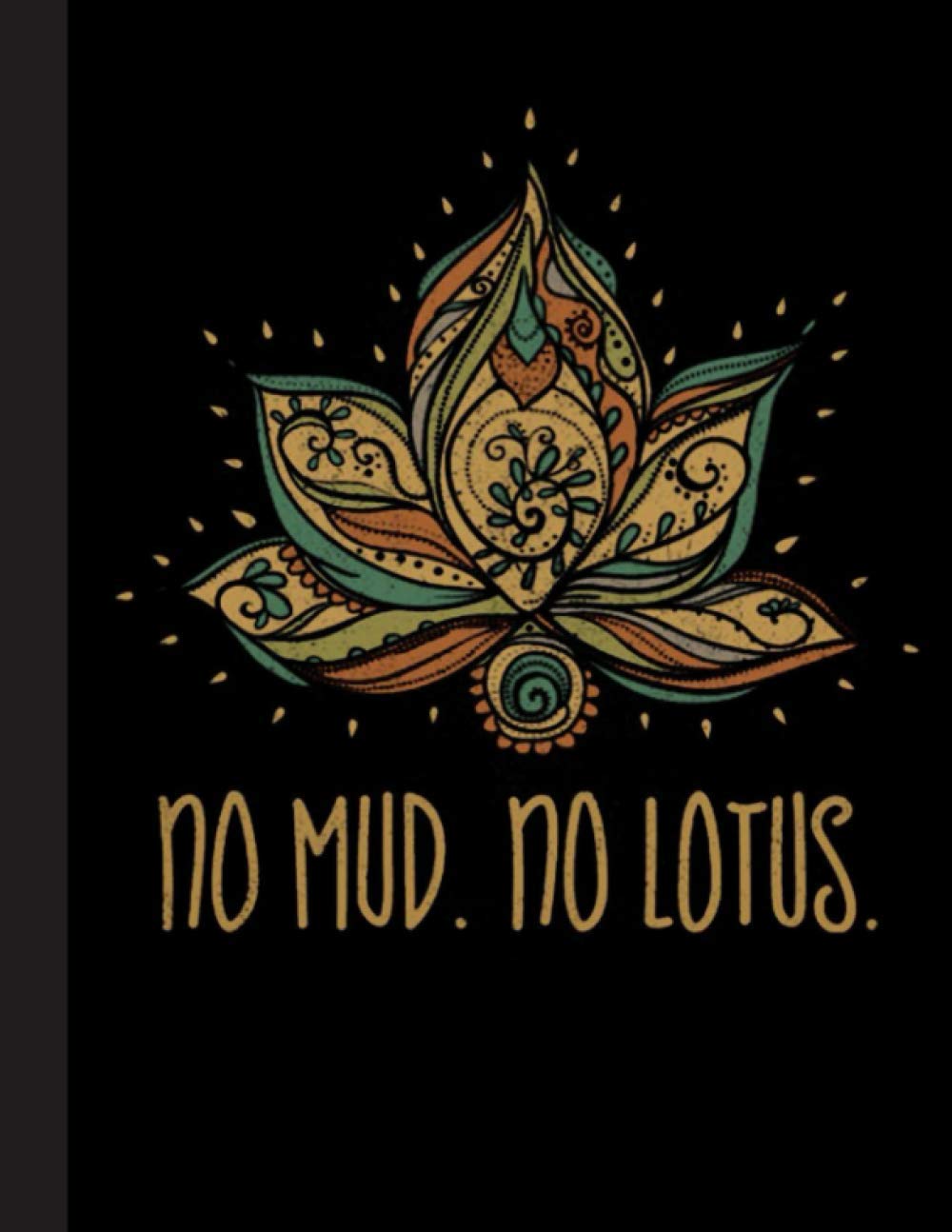 No Mud No Lotus Notebook: Yoga Lined Notebook Journal Daily Planner Diary 8.5"x 11"