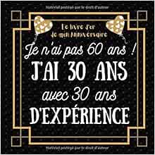 Amazon Com Je N Ai Pas 60 Ans J Ai 30 Ans Idee Cadeau Anniversaire Homme Femme Livre D Or Anniversaire 60 Ans Felicitations Et Photos Invites French Edition Dossh Editions Collections Books Amazon Com Je N Ai Pas 60 Ans J Ai 30 Ans Idee Cadeau Anniversaire Homme Femme Livre D Or Anniversaire 60 Ans Felicitations Et Photos Invites French Edition Dossh Editions Collections Books
