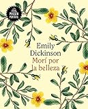 Morí por la belleza / 60 Poems by Emily Dickson (POESÍA PORTÁTIL / Flash Poetry) (Spanish Edition by Emily Dickinson