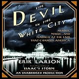 The Devil in the White City: Murder, Magic, and Madness at the Fair That Changed America by