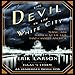 The Devil in the White City: Murder, Magic, and Madness at the Fair That Changed America by