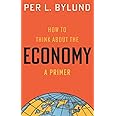 How to Think about the Economy: A Primer