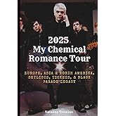 2025 My Chemical Romance Tour: Europe, Asia & North America, Setlists, Tickets, & Black Parade Legacy