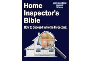 Home Inspector's Bible: How to Suceed in Home Inspecting