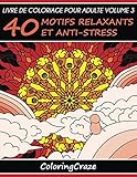 Livre de coloriage pour adulte Volume 3: 40 motifs relaxants et anti-stress, Série de livre de colo by ColoringCraze