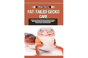 FAT-TAILED GECKO CARE: Comprehensive Manual On Husbandry, Feeding Tips, Enclosure Setup, Habitat Maintenance, Handling, Breed