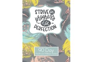 Strive For Progress Not Perfection 90 Day Health and Wellness Tracker: Weight Loss Tracker for Women | Goal Progress Tracker | Daily Food Habit Water ... Rep Strength Training and Cardio Log Book