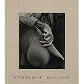 Dorothea Lange: Seeing People