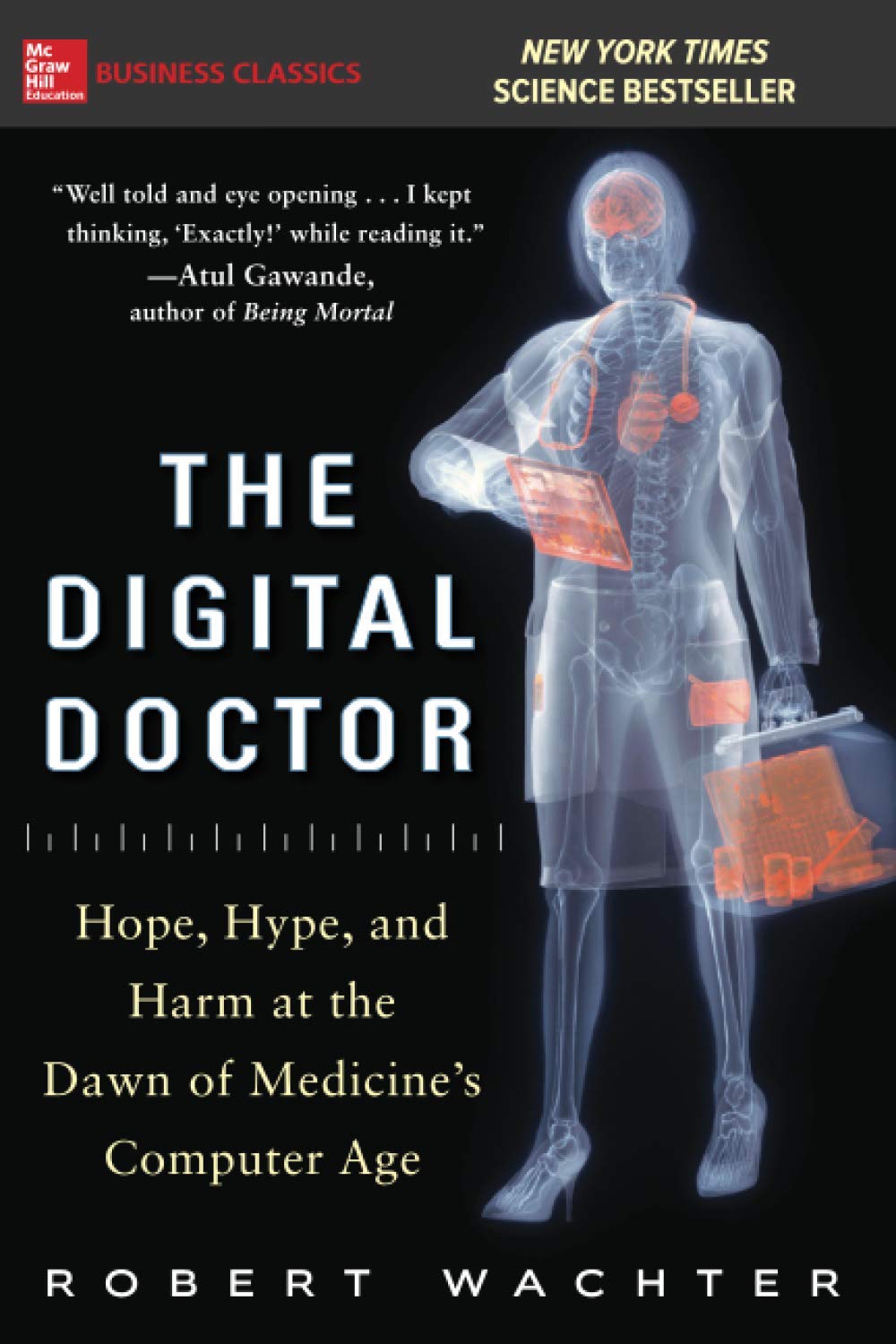 The Digital Doctor Hope Hype And Harm At The Dawn Of Medicine S Computer Age Wachter Robert Amazon It Libri