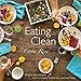Eating Clean in Costa Rica: Simple, Easy Recipes from the Kitchen of Blue Osa and Chef Marie