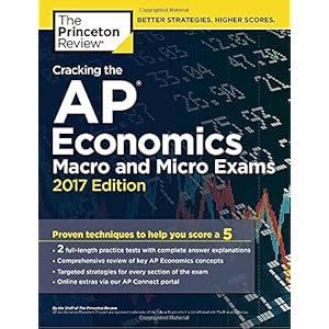 Cracking the AP Economics Macro & Micro Exams, 2017 Edition: Proven Techniques to Help You Score a 5 (College Test Preparation)