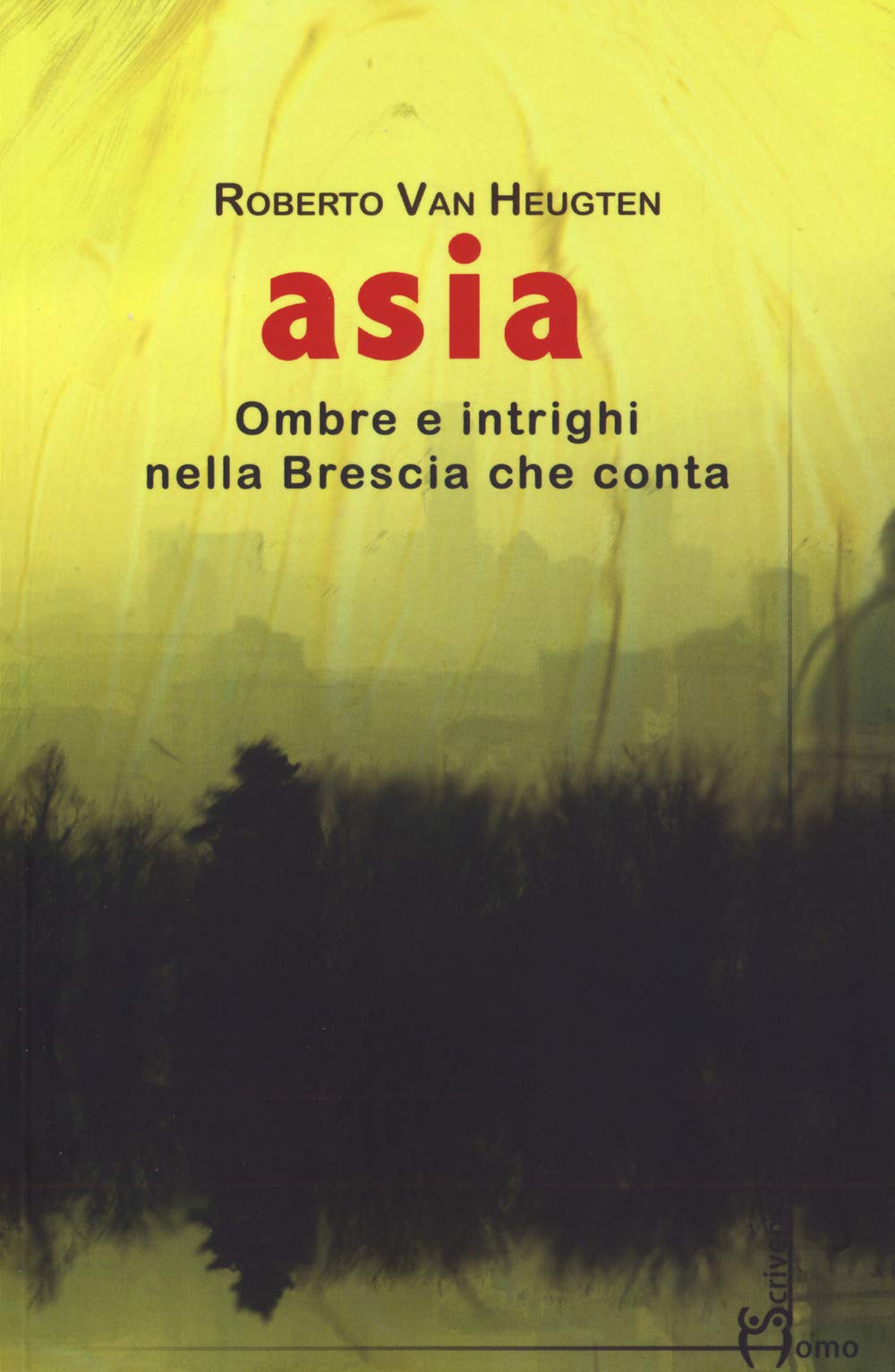 Asia. Ombre e intrighi nella Brescia che conta - Roberto Van Heughten