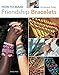 How to Make Friendship Bracelets by 